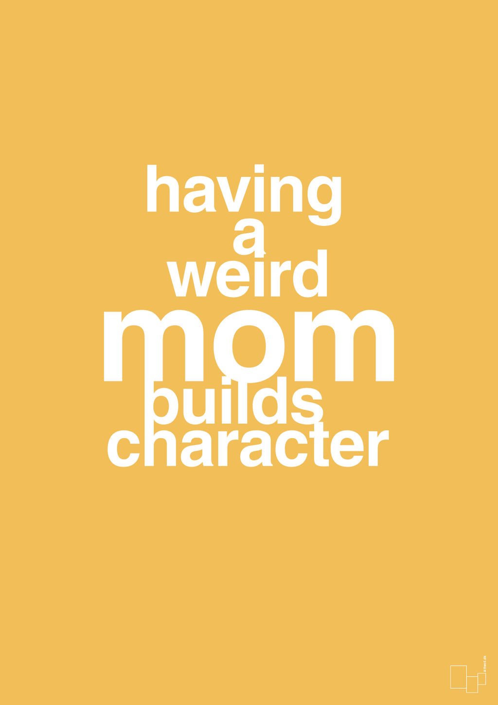 plakat: having a weird mom builds character - honeycomb-Familie-A1two3