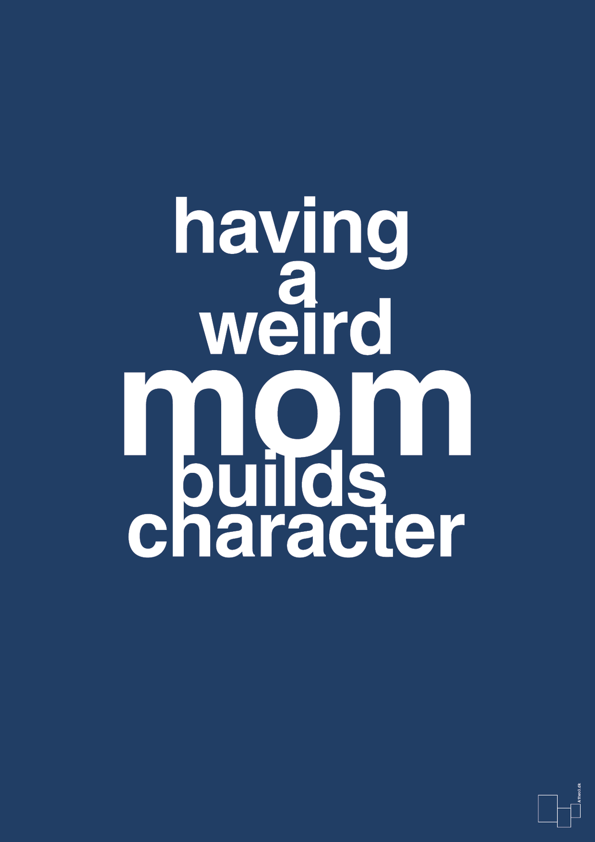 plakat: having a weird mom builds character - lapis blue-Familie-A1two3
