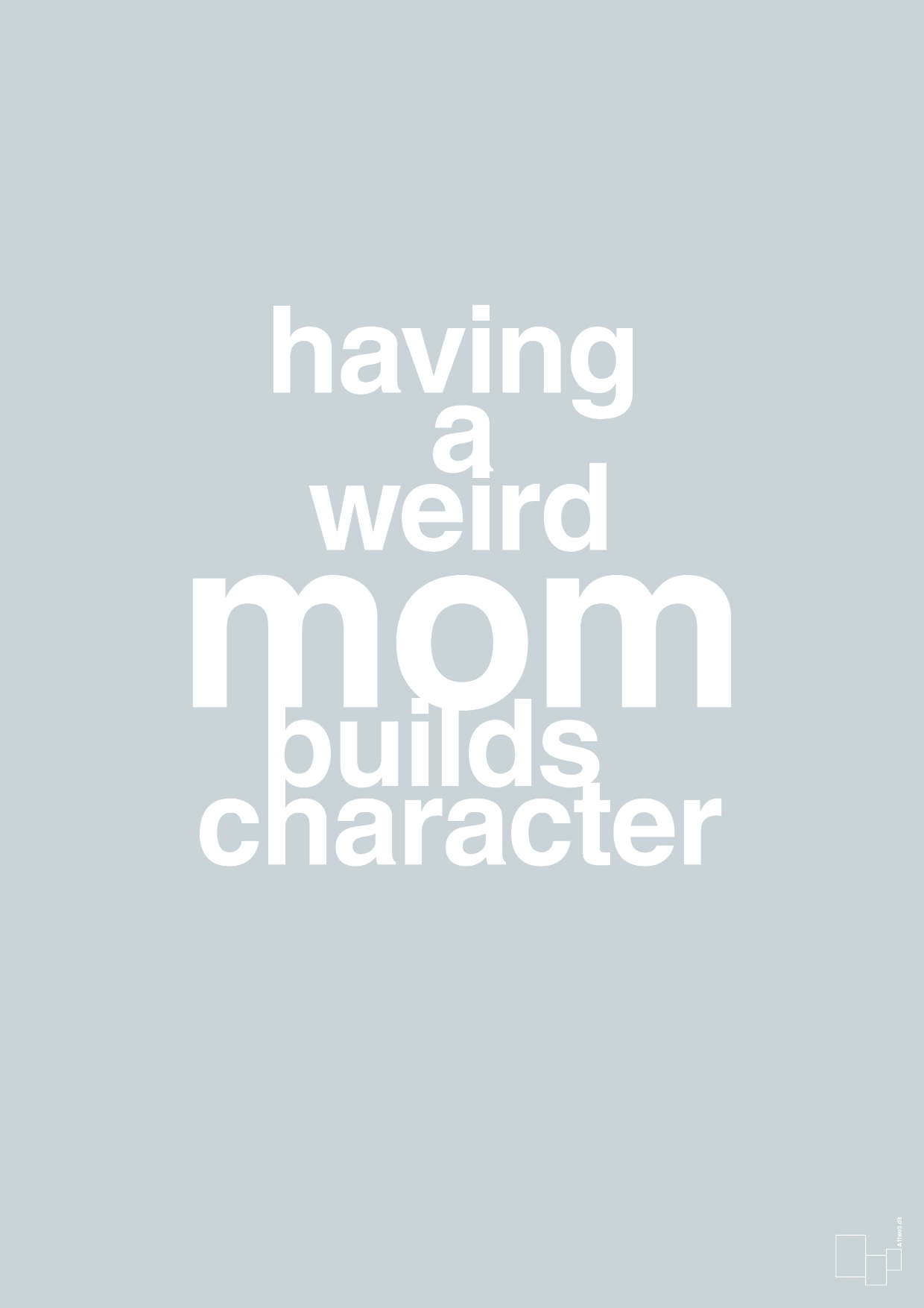 plakat: having a weird mom builds character - light drizzle-Familie-A1two3