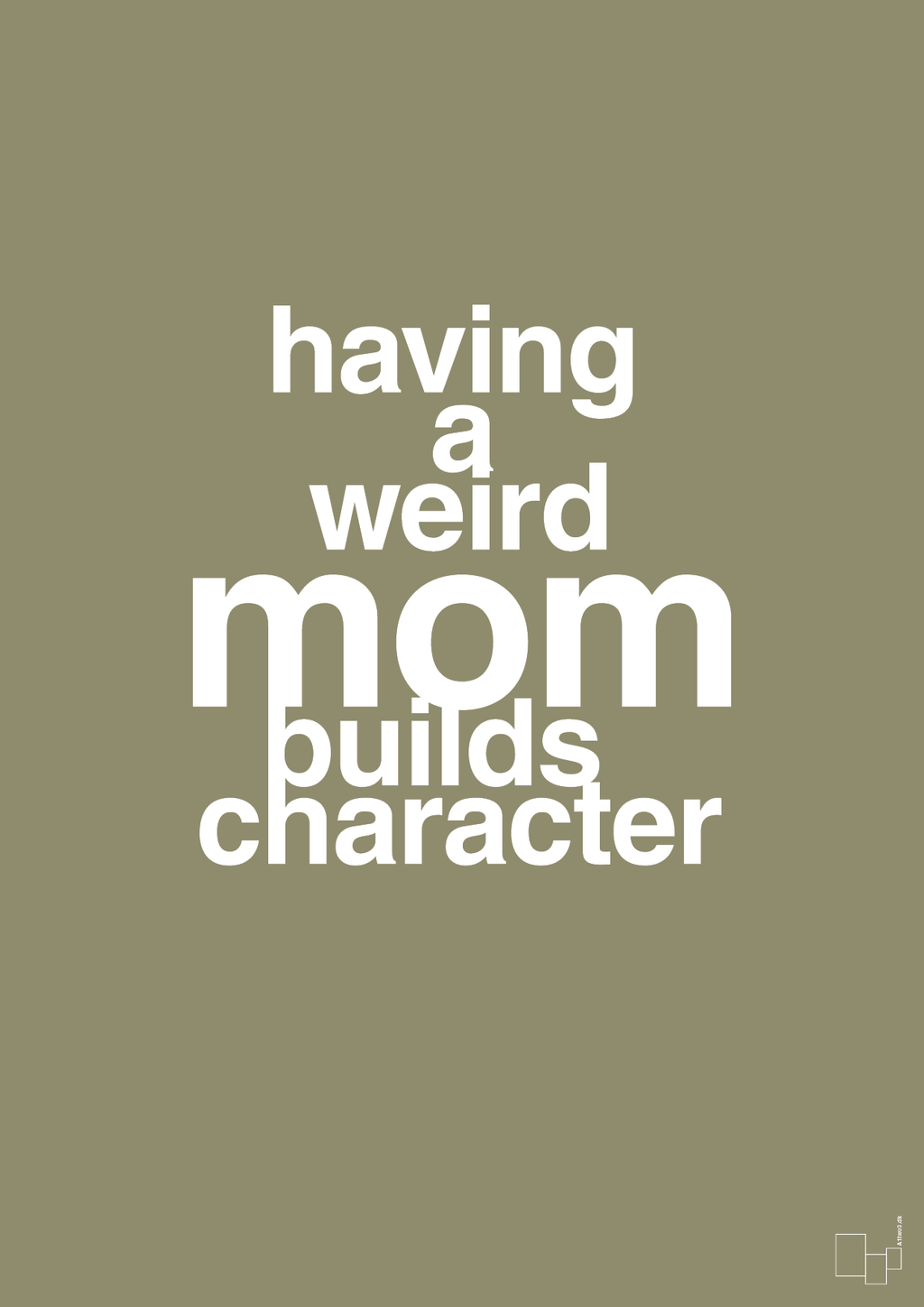 plakat: having a weird mom builds character - misty forrest-Familie-A1two3