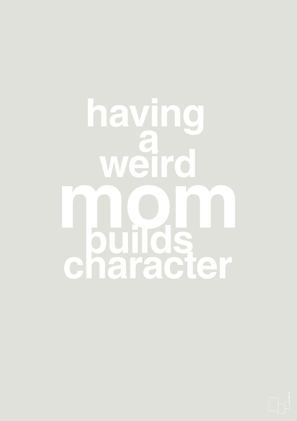 plakat: having a weird mom builds character - painters white-Familie-A1two3