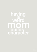 plakat: having a weird mom builds character - painters white-Familie-A1two3