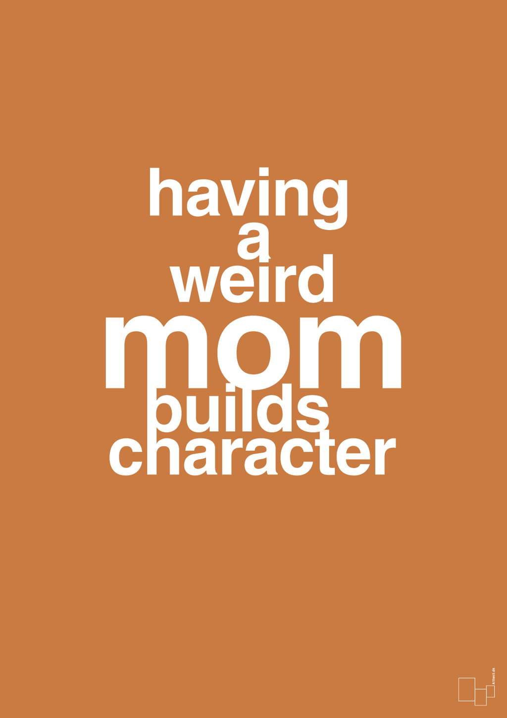 plakat: having a weird mom builds character - rumba orange-Familie-A1two3