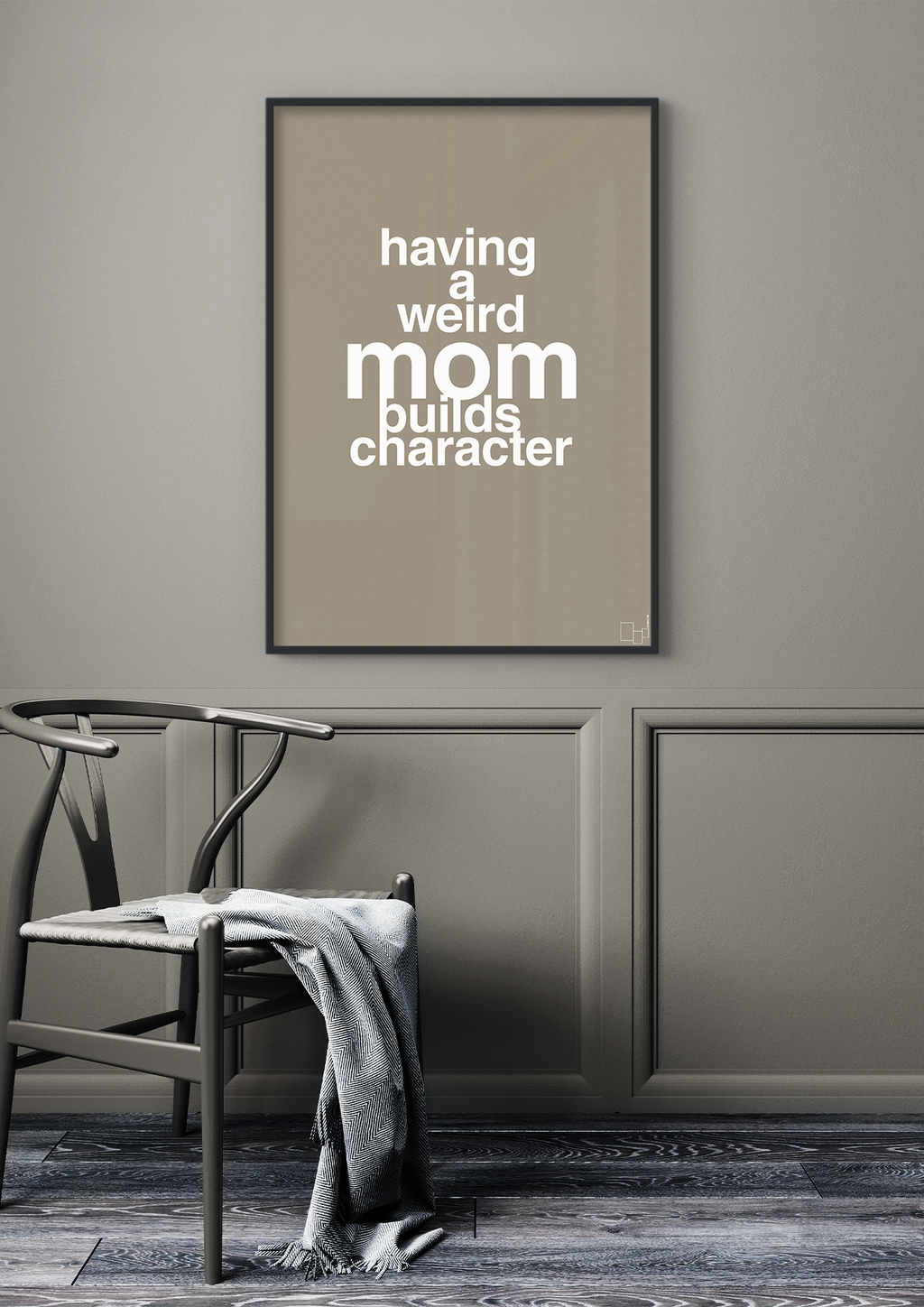 plakat: having a weird mom builds character - graphic charcoal-Familie-A1two3