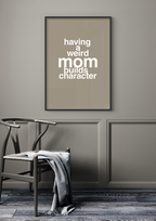 plakat: having a weird mom builds character - light drizzle-Familie-A1two3