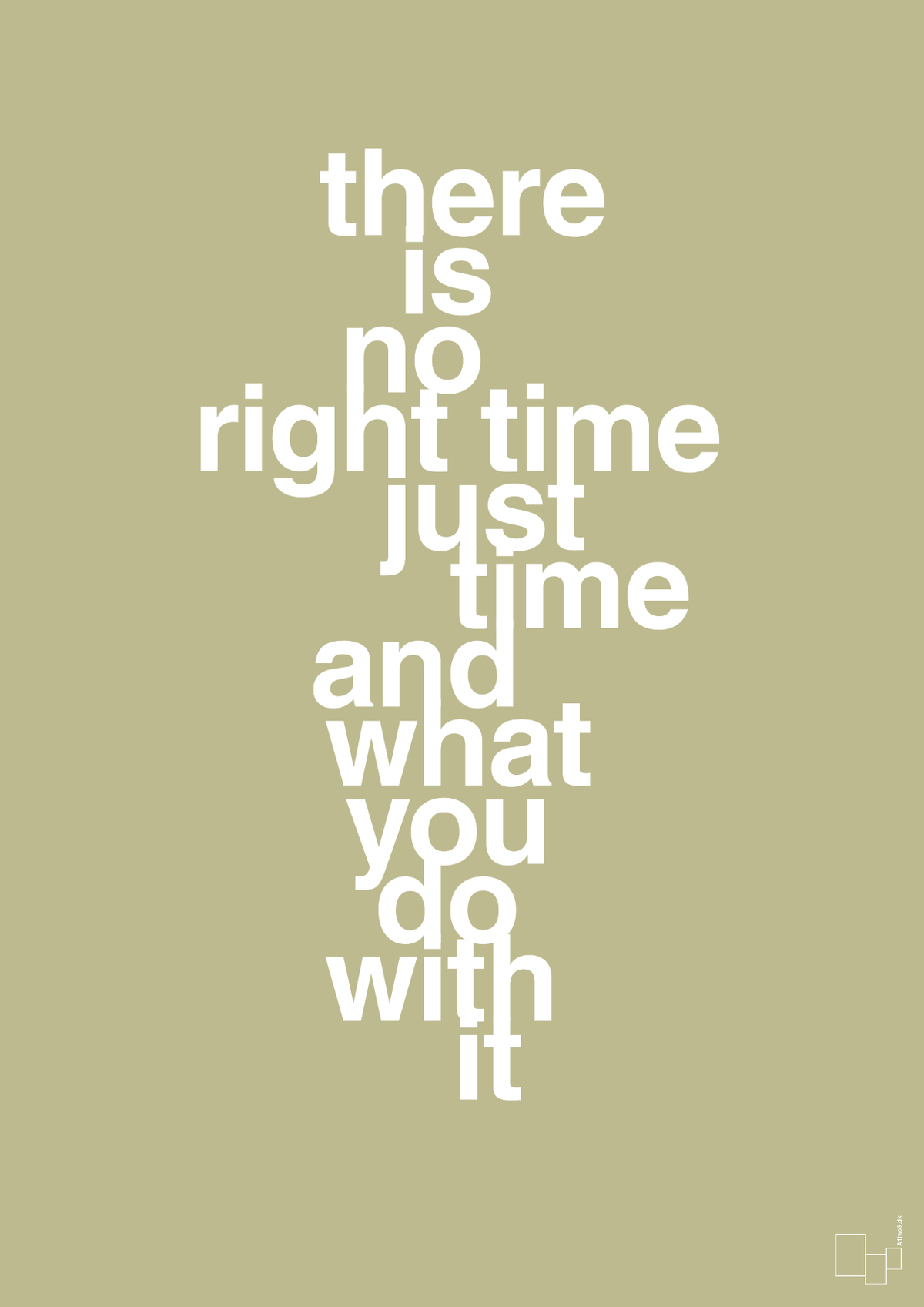 plakat: there is no right time just time and what you do with it - back to nature-Livet-A1two3