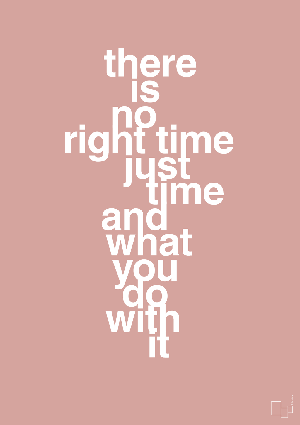 plakat: there is no right time just time and what you do with it - bubble shell-Livet-A1two3