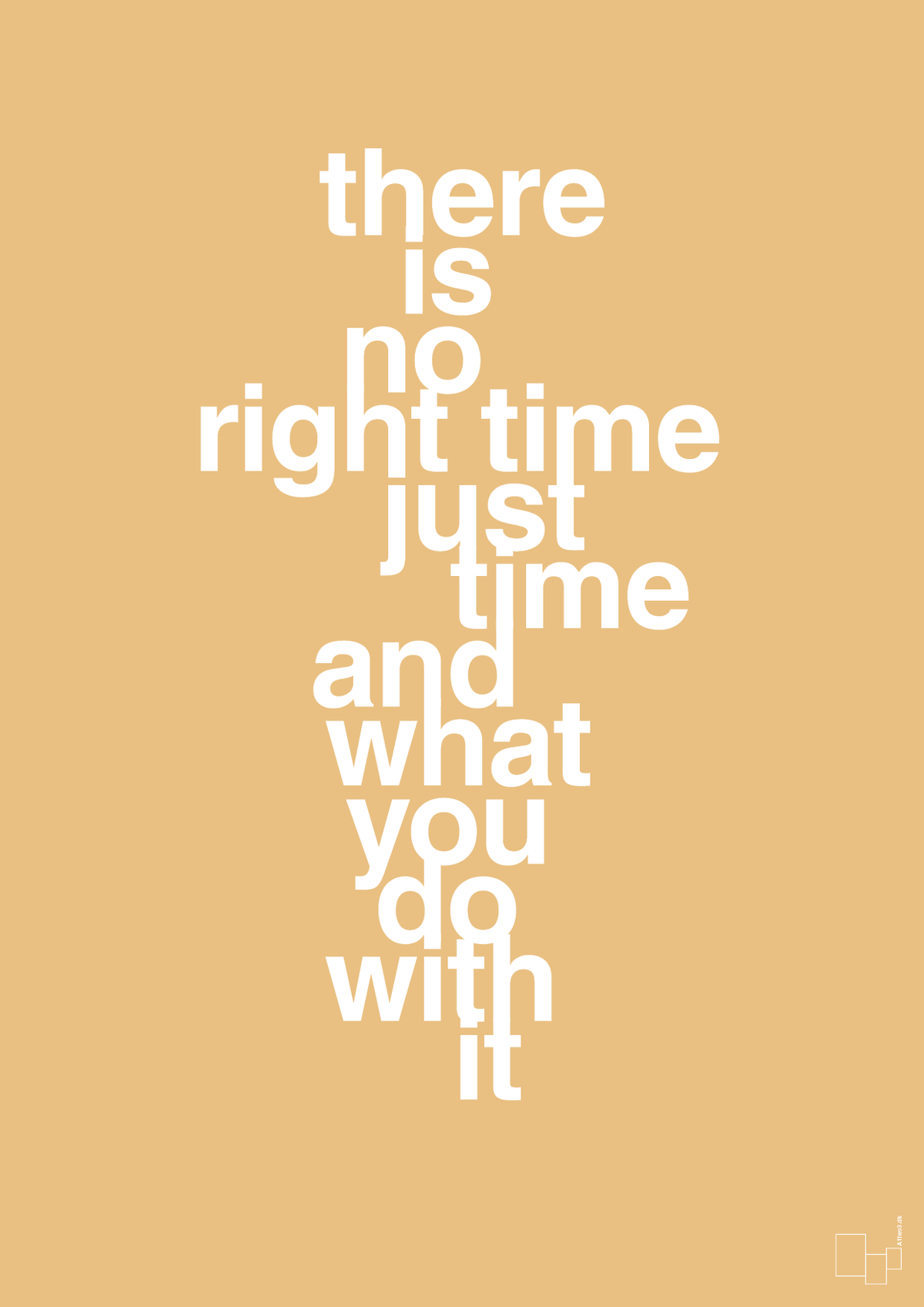 plakat: there is no right time just time and what you do with it - charismatic-Livet-A1two3