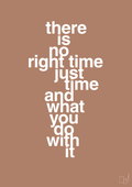 plakat: there is no right time just time and what you do with it - cider spice-Livet-A1two3