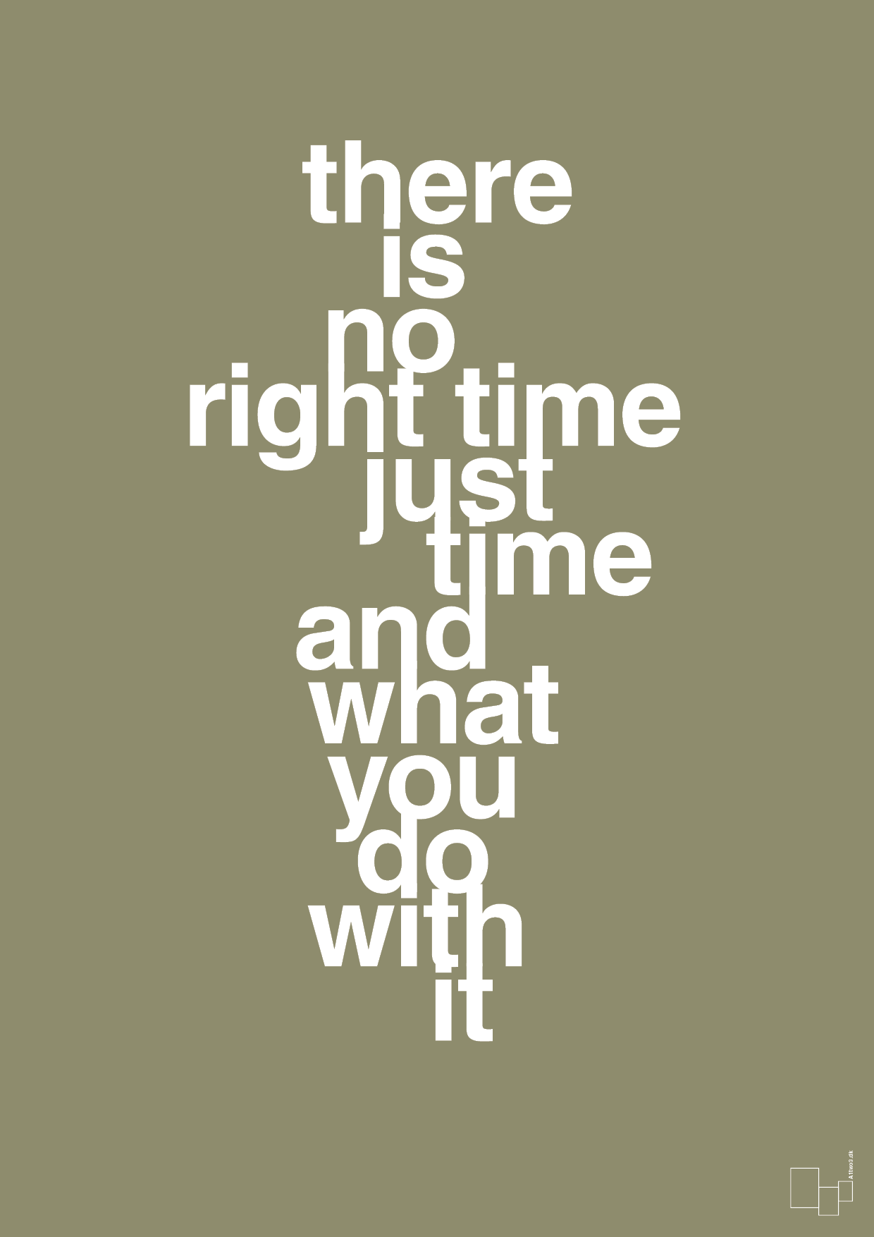 plakat: there is no right time just time and what you do with it - misty forrest-Livet-A1two3