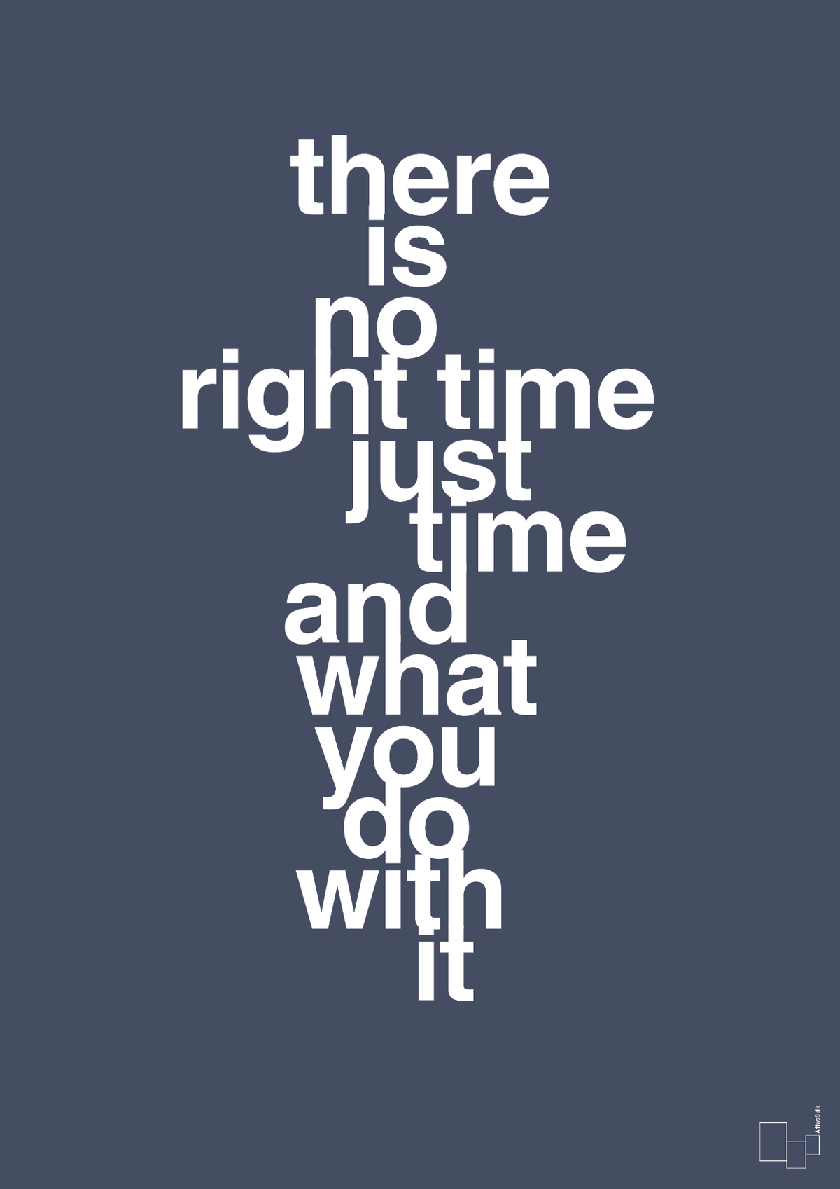 There is no right time just time and what you do with it - petrol-Livet-A1two3