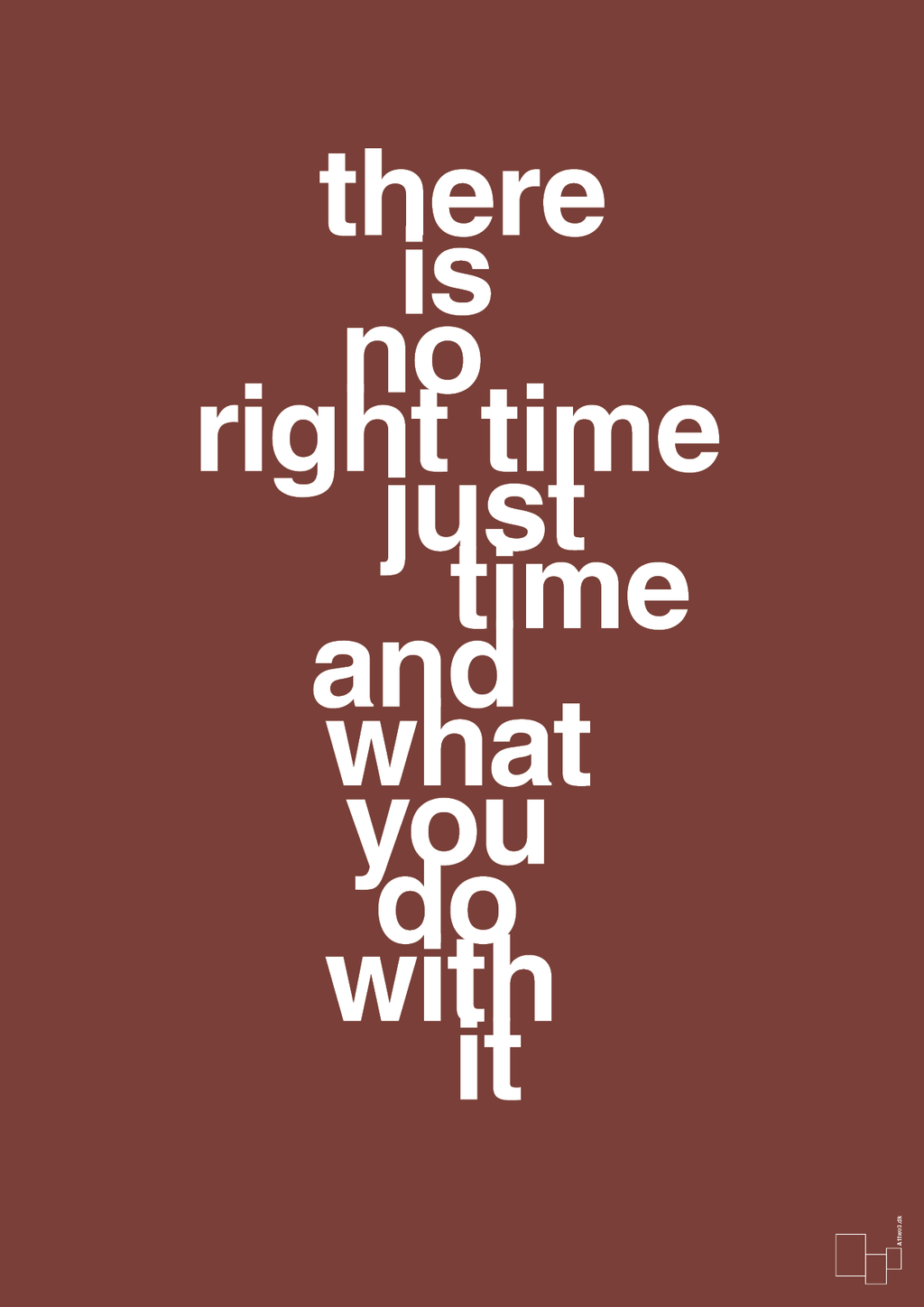 plakat: there is no right time just time and what you do with it - red pepper-Livet-A1two3