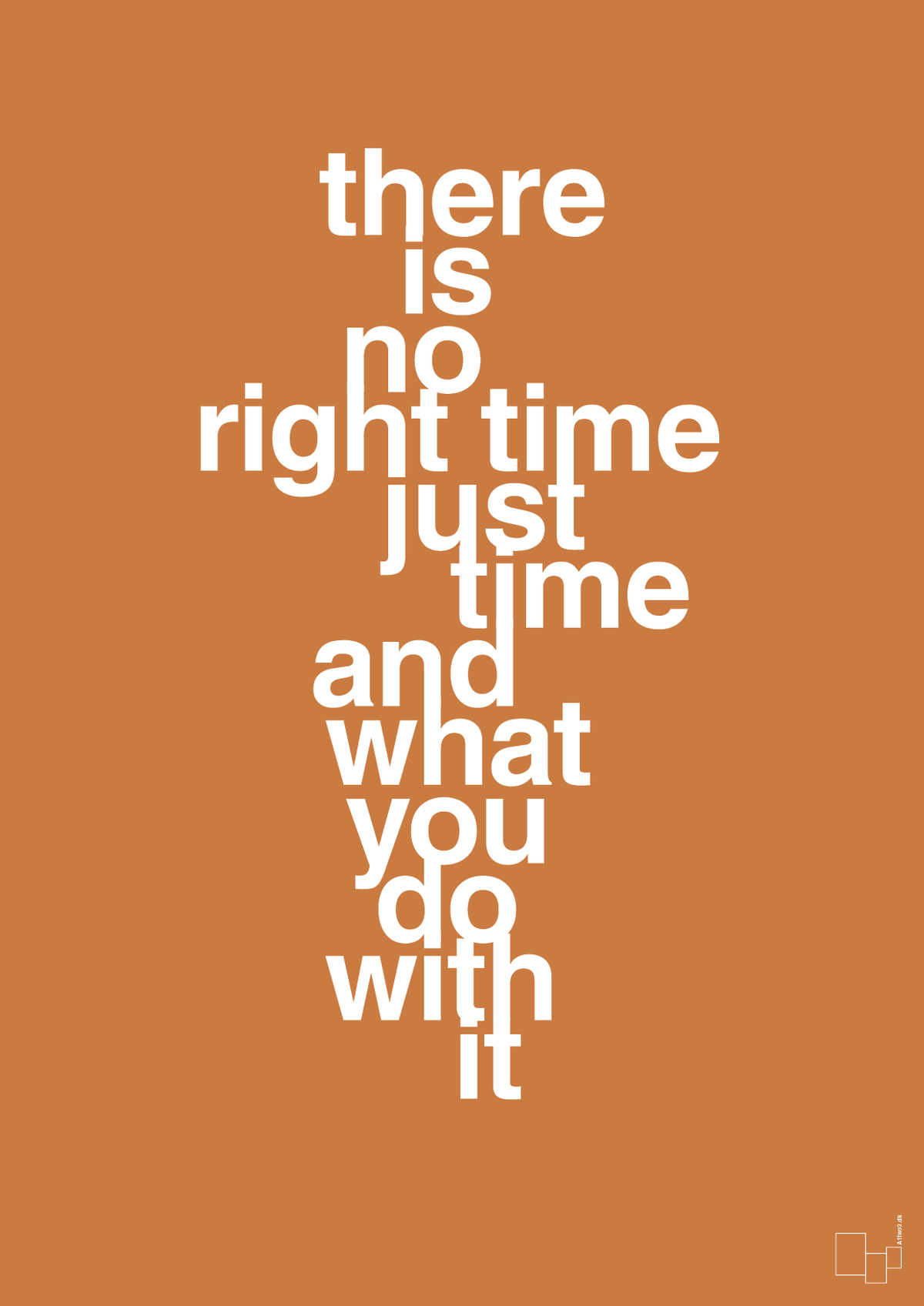plakat: there is no right time just time and what you do with it - rumba orange-Livet-A1two3