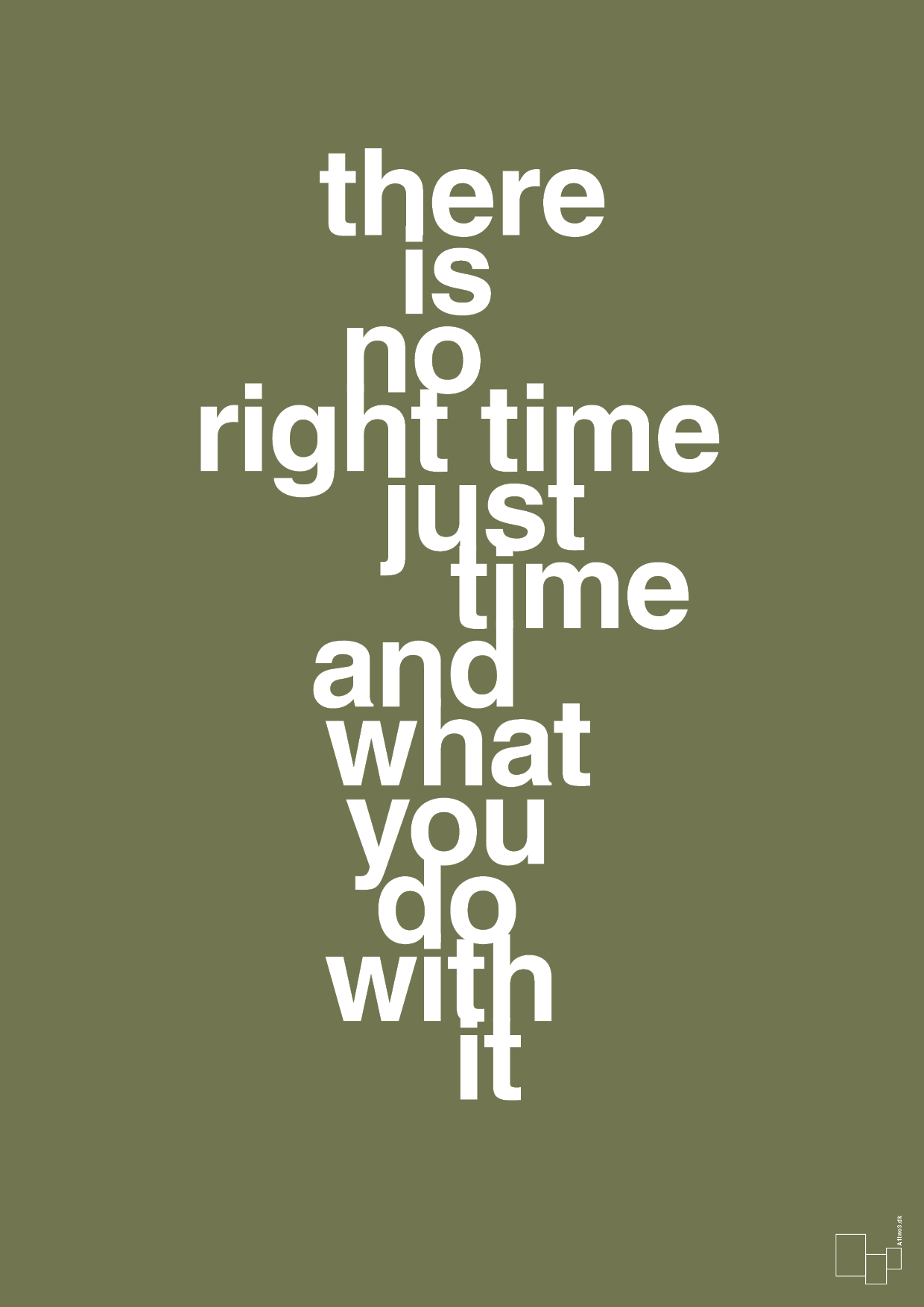 plakat: there is no right time just time and what you do with it - secret meadow-Livet-A1two3