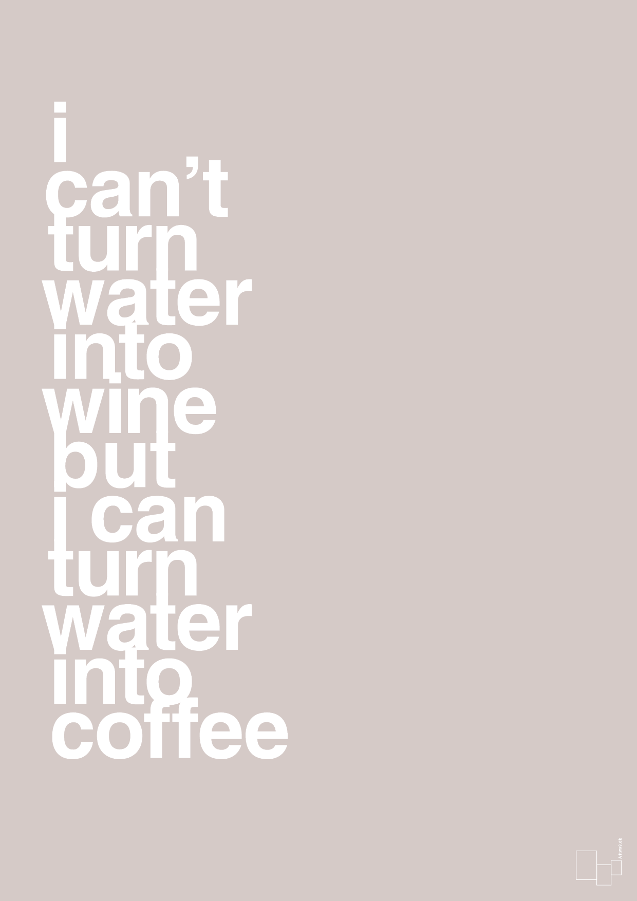 plakat: i can’t turn water into wine but i can turn water into coffee - broken beige-Kaffe-A1two3