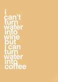 plakat: i can’t turn water into wine but i can turn water into coffee - charismatic-Kaffe-A1two3