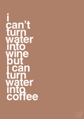 plakat: i can’t turn water into wine but i can turn water into coffee - cider spice-Kaffe-A1two3