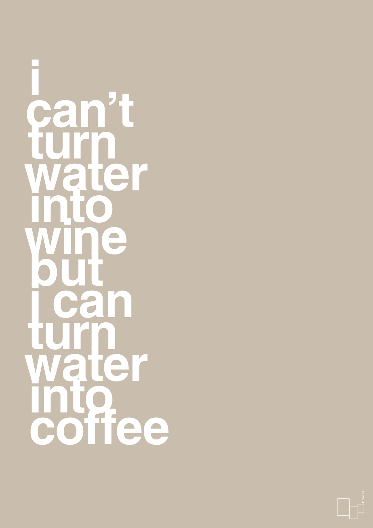 plakat: i can’t turn water into wine but i can turn water into coffee - creamy mushroom-Kaffe-A1two3
