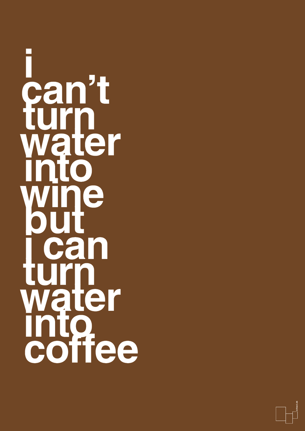 plakat: i can’t turn water into wine but i can turn water into coffee - dark brown-Kaffe-A1two3