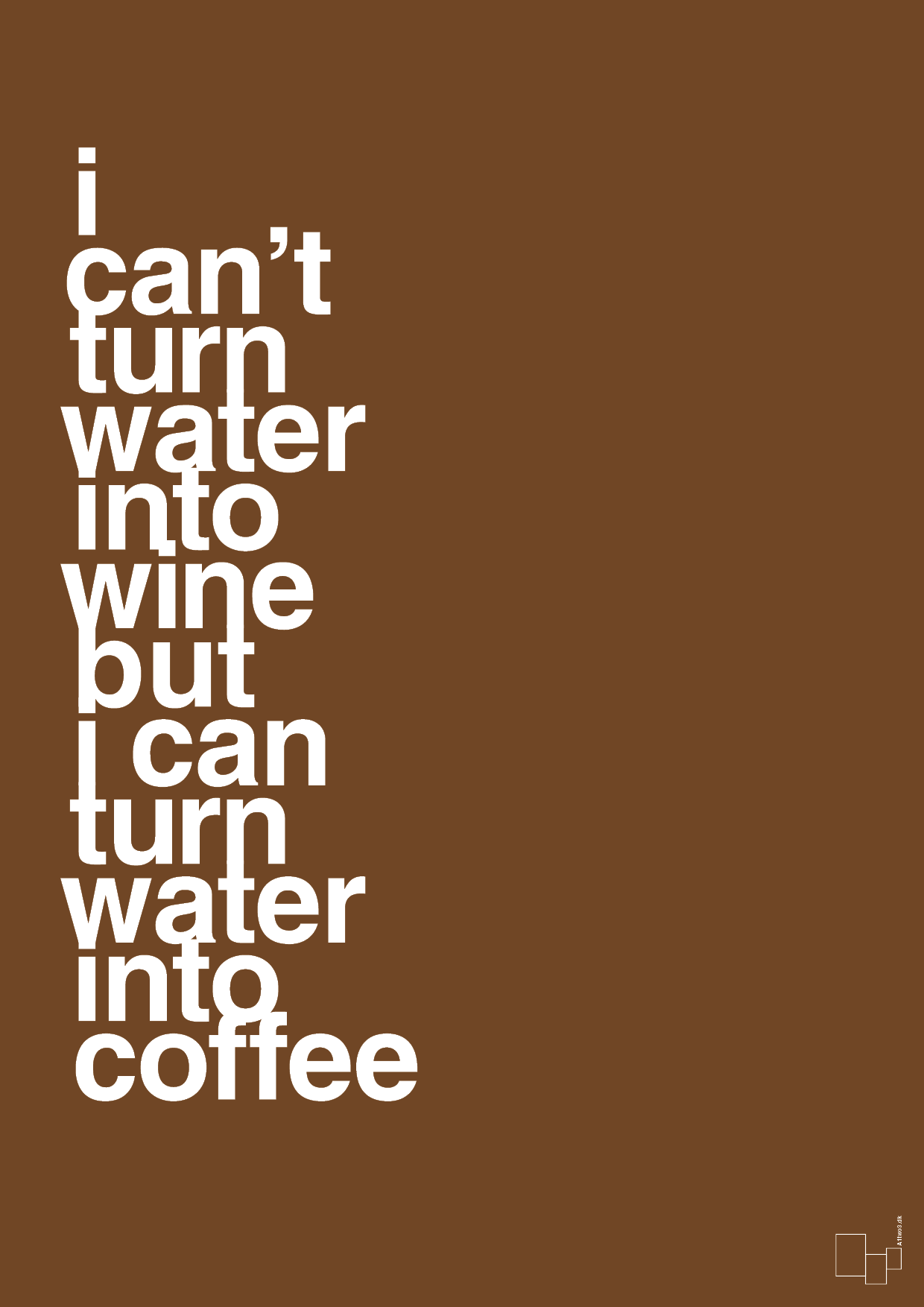 plakat: i can’t turn water into wine but i can turn water into coffee - dark brown-Kaffe-A1two3