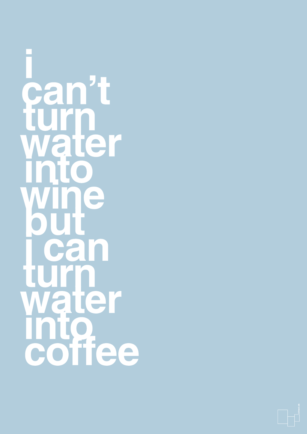 plakat: i can’t turn water into wine but i can turn water into coffee - heavenly blue-Kaffe-A1two3