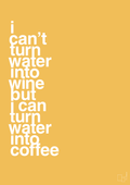 plakat: i can’t turn water into wine but i can turn water into coffee - honeycomb-Kaffe-A1two3