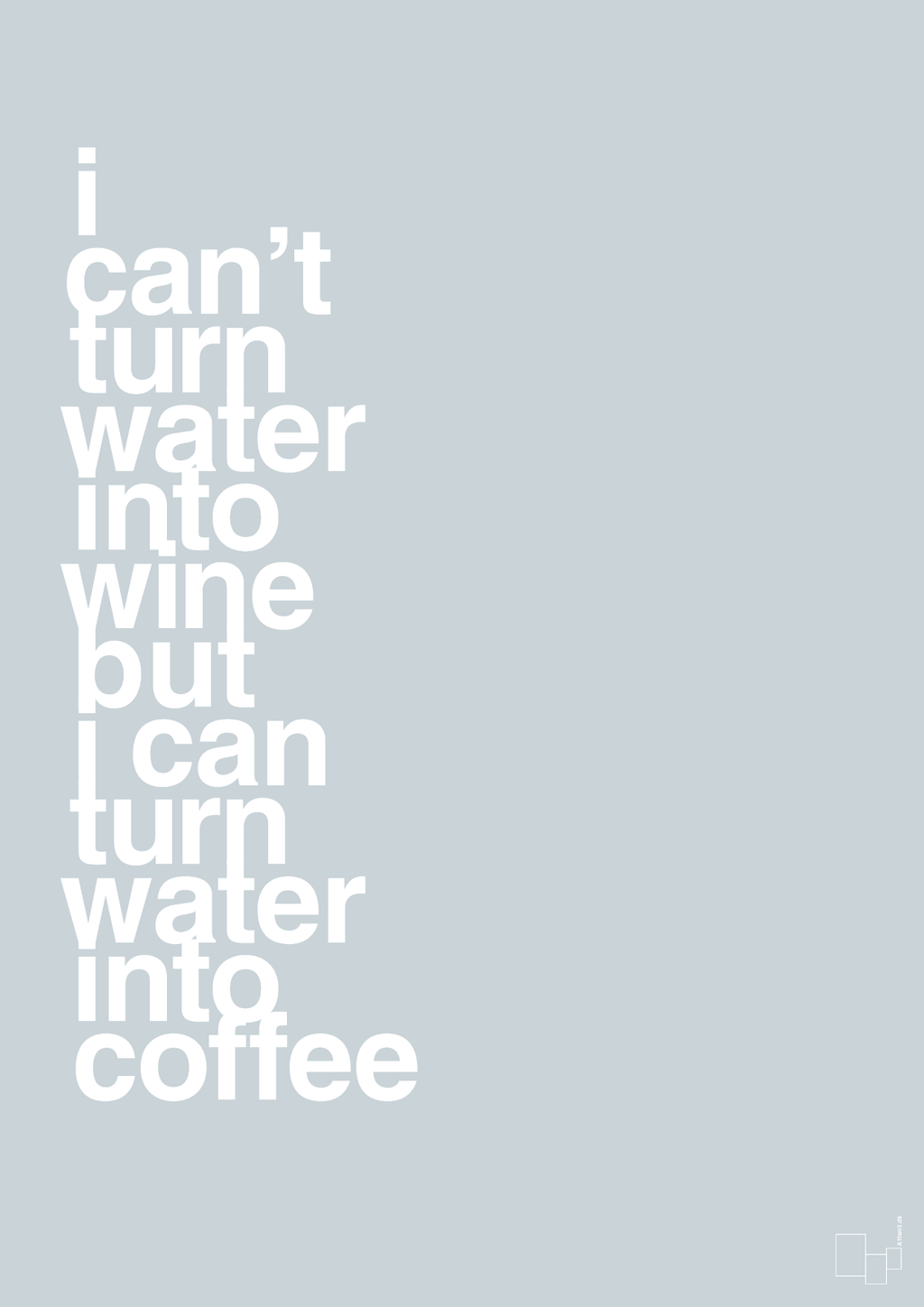 plakat: i can’t turn water into wine but i can turn water into coffee - light drizzle-Kaffe-A1two3