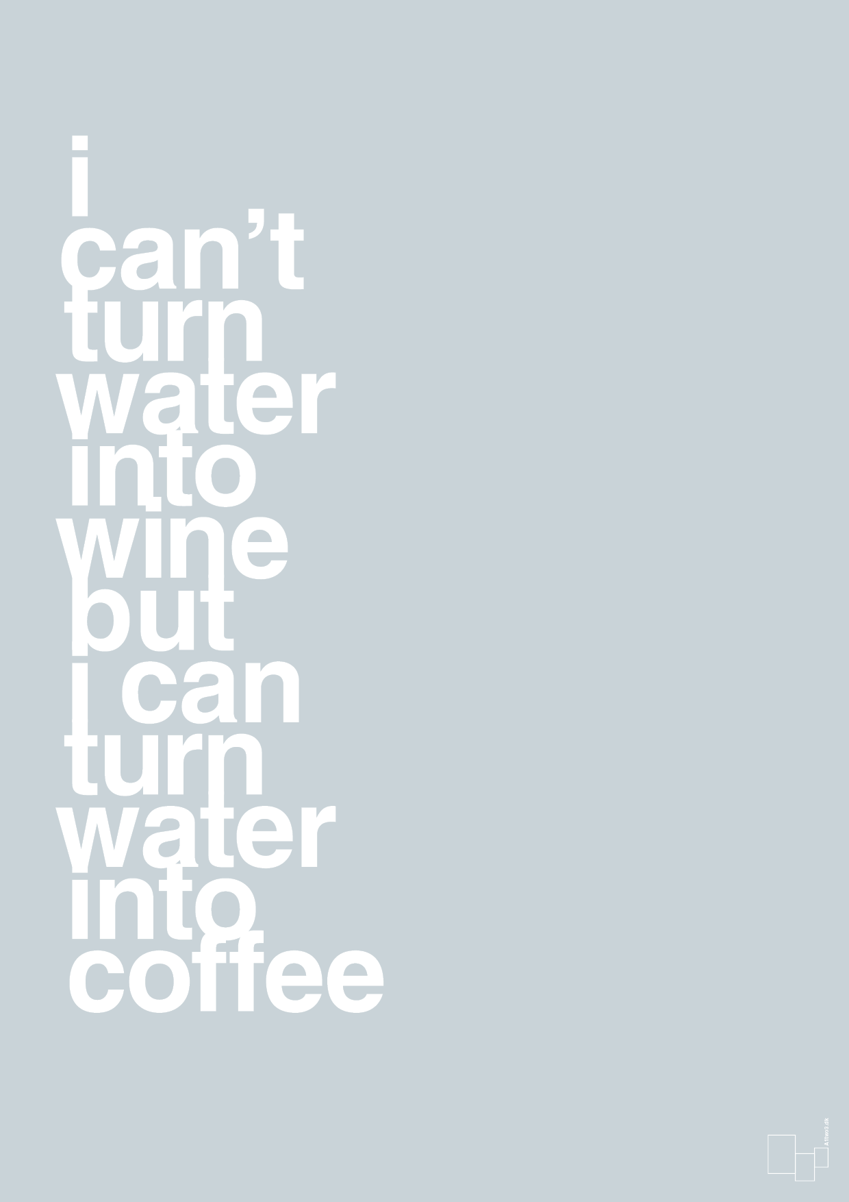 plakat: i can’t turn water into wine but i can turn water into coffee - light drizzle-Kaffe-A1two3