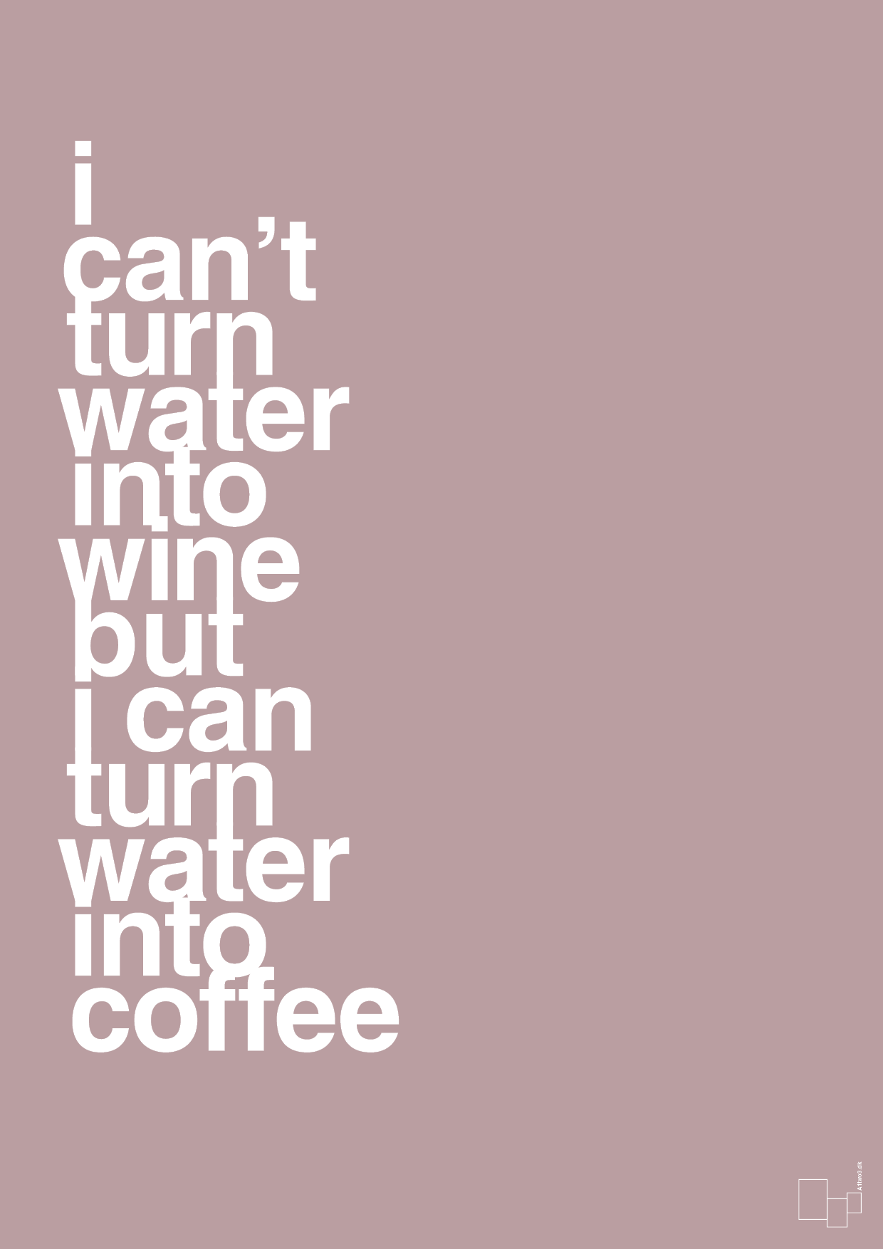 plakat: i can’t turn water into wine but i can turn water into coffee - light rose-Kaffe-A1two3