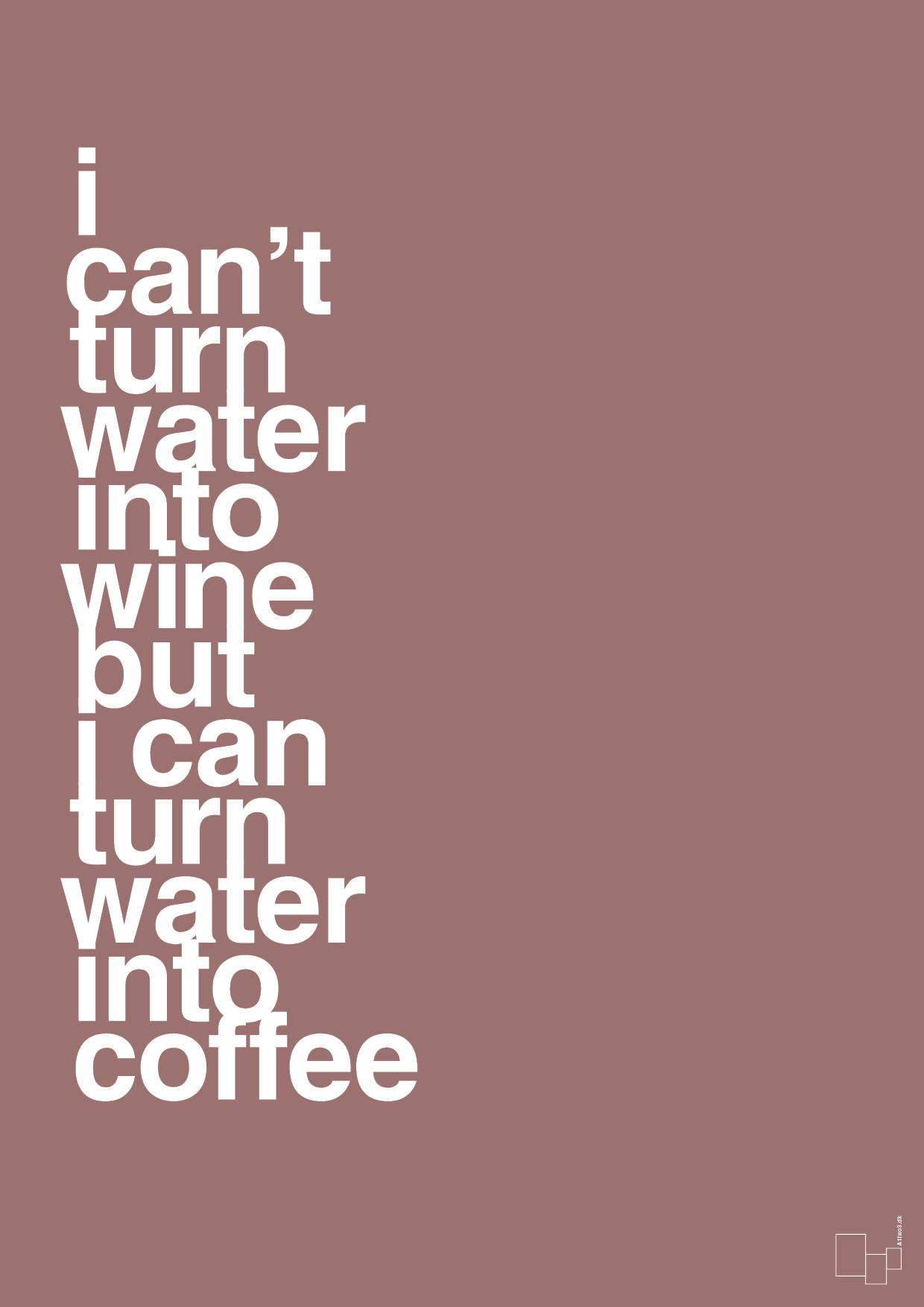 plakat: i can’t turn water into wine but i can turn water into coffee - plum-Kaffe-A1two3