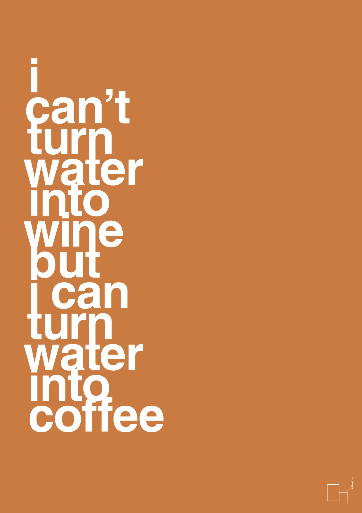 plakat: i can’t turn water into wine but i can turn water into coffee - rumba orange-Kaffe-A1two3