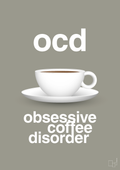 plakat: ocd - obsessive coffe disorder - battleship gray-Kaffe-A1two3