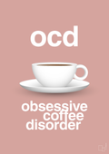 plakat: ocd - obsessive coffe disorder - bubble shell-Kaffe-A1two3