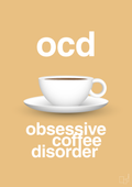 plakat: ocd - obsessive coffe disorder - charismatic-Kaffe-A1two3