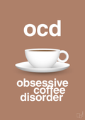 plakat: ocd - obsessive coffe disorder - cider spice-Kaffe-A1two3