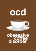 plakat: ocd - obsessive coffe disorder - dark brown-Kaffe-A1two3