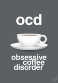 plakat: ocd - obsessive coffe disorder - graphic charcoal-Kaffe-A1two3