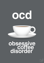 plakat: ocd - obsessive coffe disorder - graphic charcoal-Kaffe-A1two3