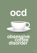 plakat: ocd - obsessive coffe disorder - jade-Kaffe-A1two3