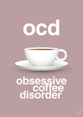 plakat: ocd - obsessive coffe disorder - light rose-Kaffe-A1two3