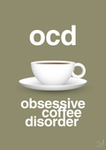 plakat: ocd - obsessive coffe disorder - misty forrest-Kaffe-A1two3
