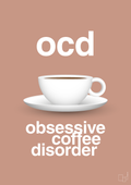 plakat: ocd - obsessive coffe disorder - powder-Kaffe-A1two3