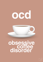 plakat: ocd - obsessive coffe disorder - powder-Kaffe-A1two3