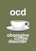 plakat: ocd - obsessive coffe disorder - secret meadow-Kaffe-A1two3