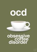 plakat: ocd - obsessive coffe disorder - secret meadow-Kaffe-A1two3