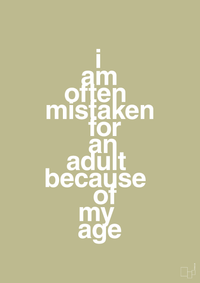plakat: I am often mistaken for an adult because of my age - back to nature