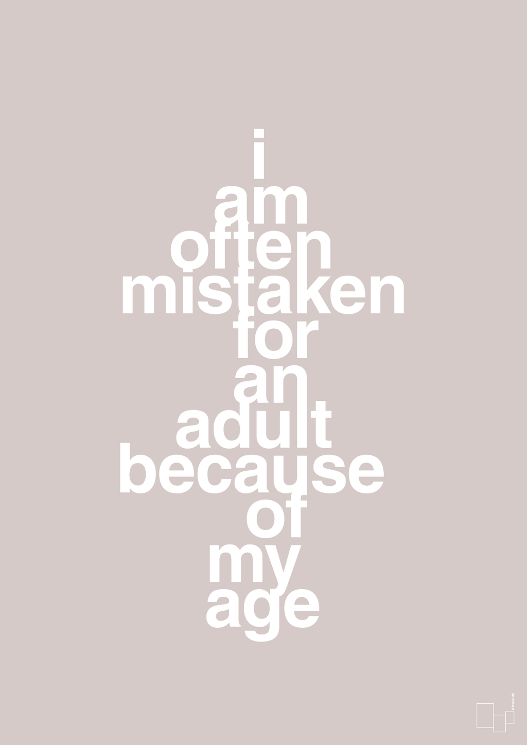 plakat: I am often mistaken for an adult because of my age - broken beige-Humor-A1two3