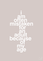 plakat: I am often mistaken for an adult because of my age - broken beige-Humor-A1two3