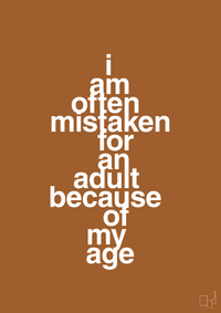 plakat: I am often mistaken for an adult because of my age - cognac