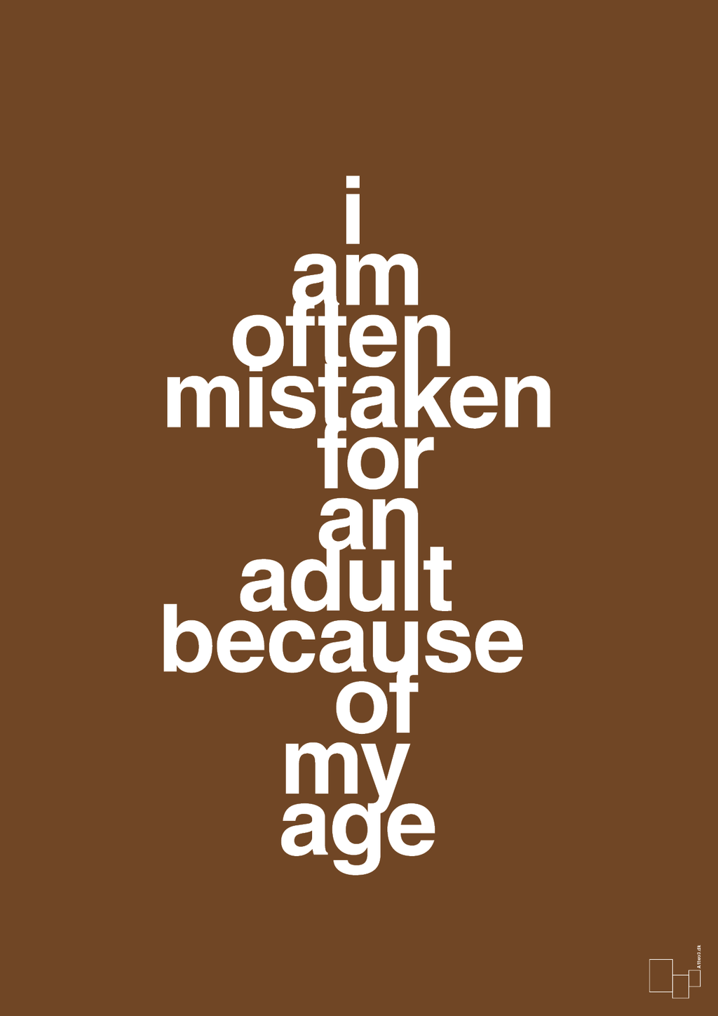 plakat: I am often mistaken for an adult because of my age - dark brown-Humor-A1two3